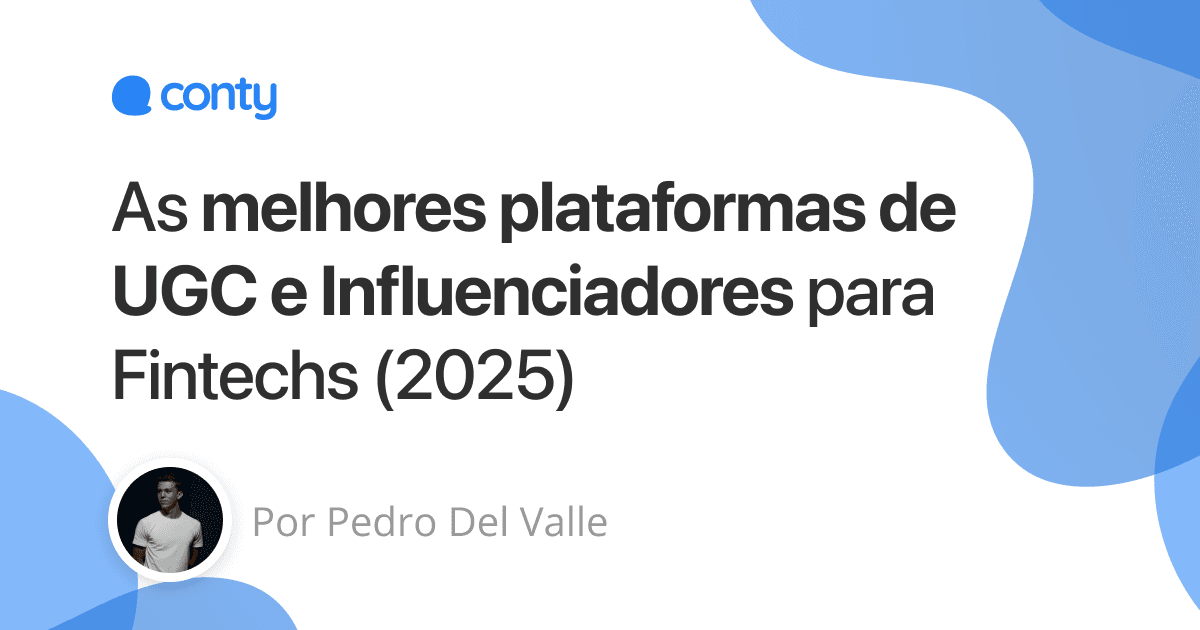 As melhores plataformas de UGC e Influenciadores para Fintechs (2025)